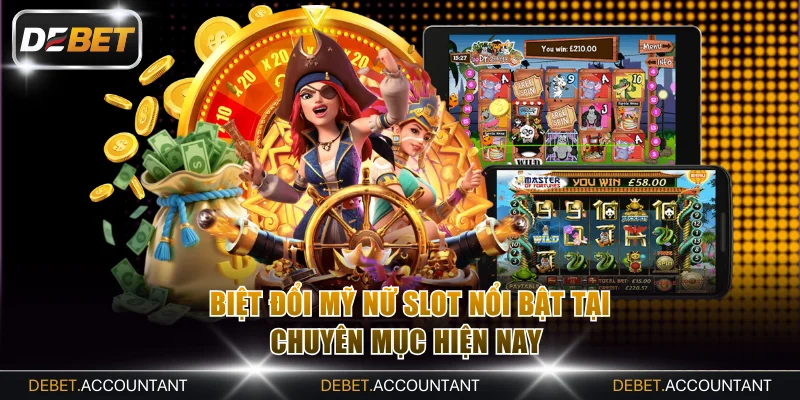 Biệt đổi mỹ nữ slot nổi bật tại chuyên mục hiện nay