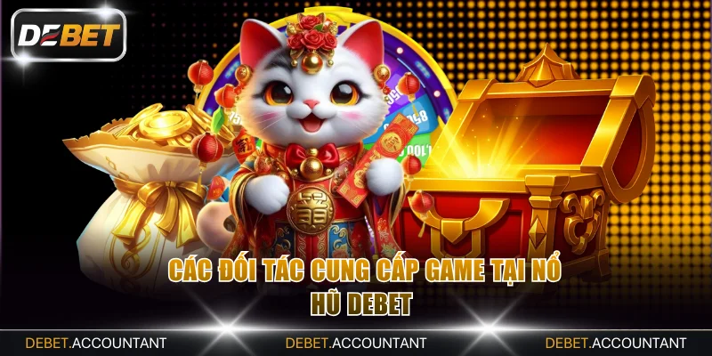 Các đối tác cung cấp game tại nổ hũ DEBET